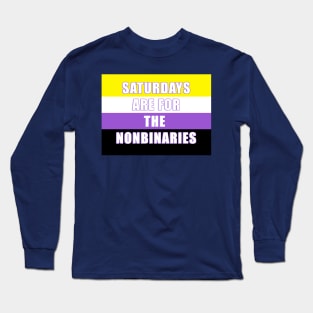 SATURDAYS ARE FOR THE NONBINARIES! Long Sleeve T-Shirt